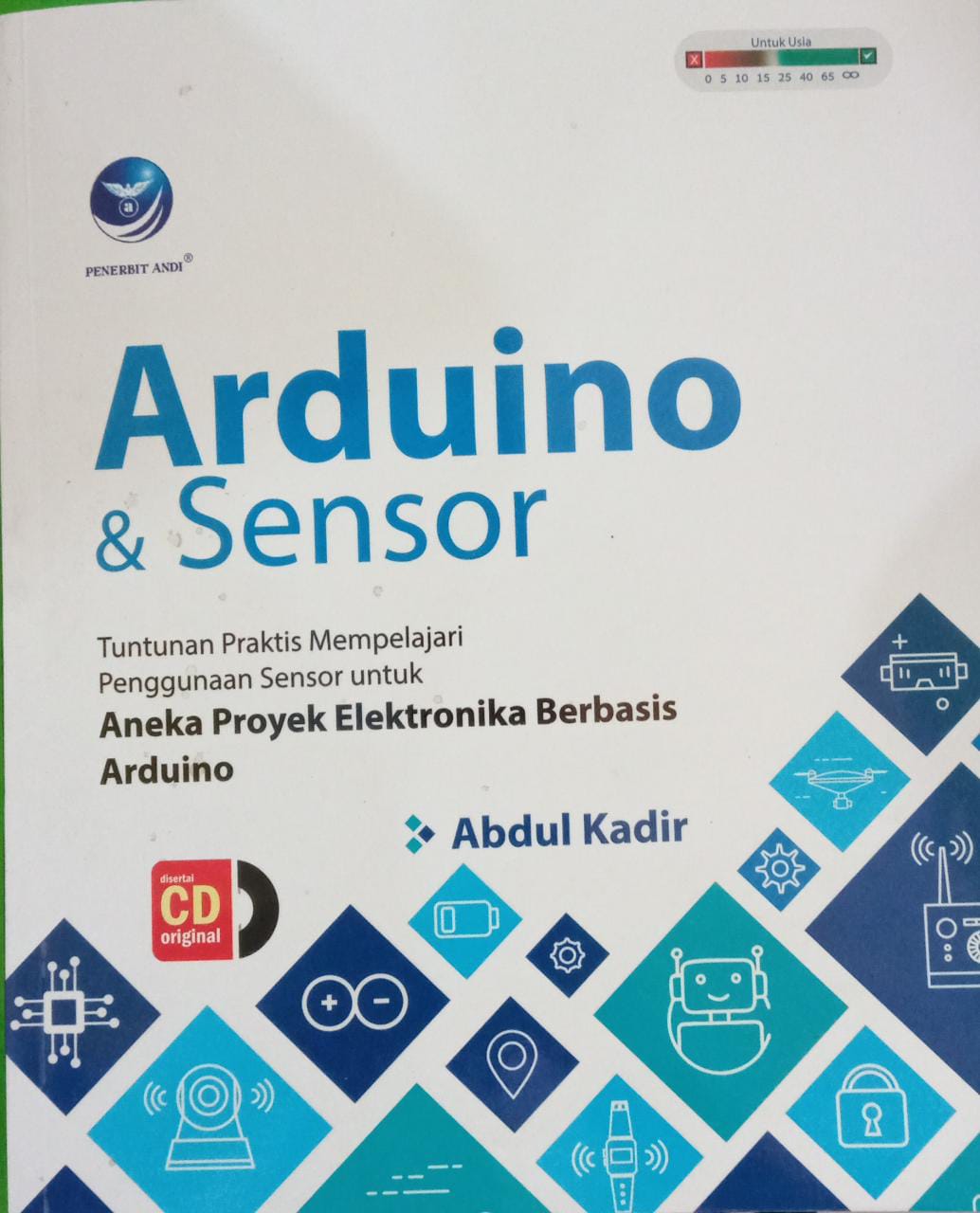 Arduino & Sensor Tuntunan - Tuntunan Praktis Mempelajari Penggunaan Sensor untuk Aneka Proyek Elektronika Berbasis Arduino