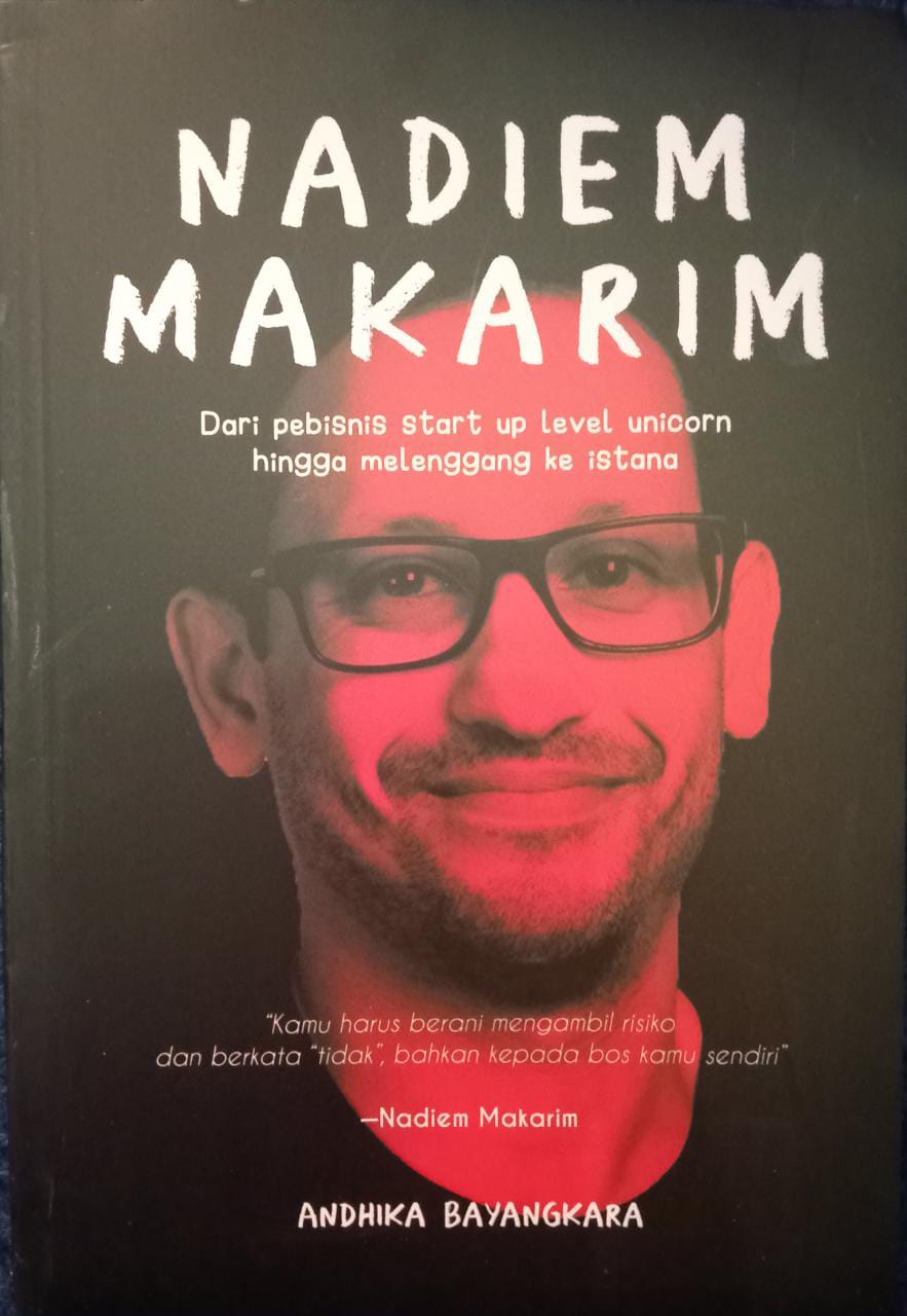 Nadiem Makarim : Dari Pebisnis Start Up Level Unicorn Hingga Melenggang ke Istana